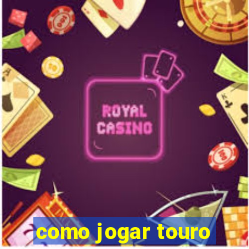 como jogar touro