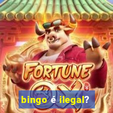 bingo é ilegal?