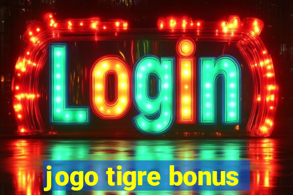 jogo tigre bonus