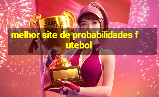 melhor site de probabilidades futebol