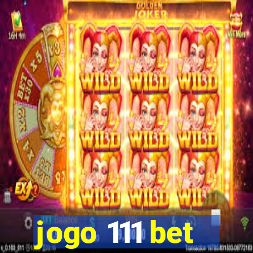 jogo 111 bet