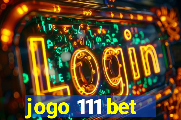 jogo 111 bet