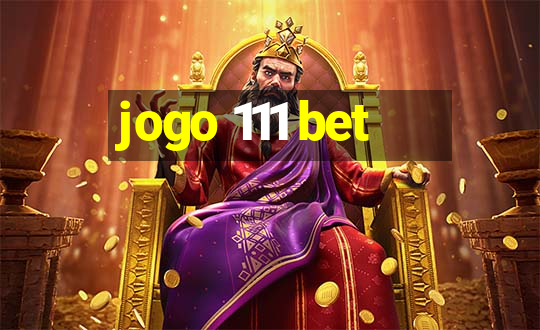 jogo 111 bet