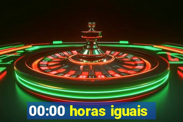 00:00 horas iguais