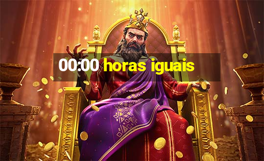 00:00 horas iguais