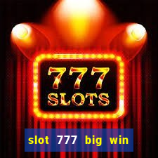 slot 777 big win paga mesmo