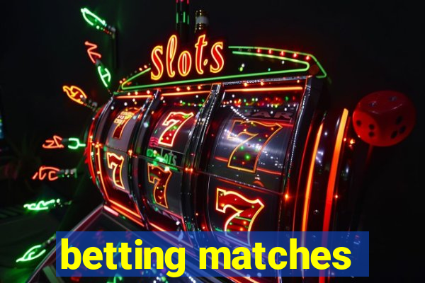 betting matches