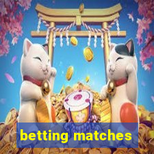 betting matches