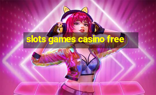 slots games casino free