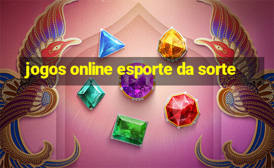 jogos online esporte da sorte