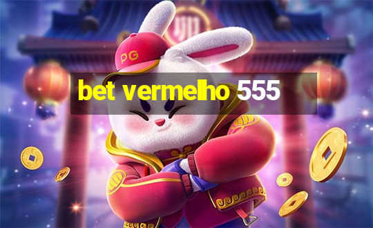 bet vermelho 555