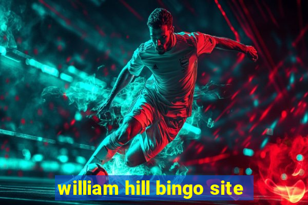 william hill bingo site