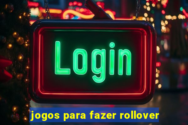 jogos para fazer rollover