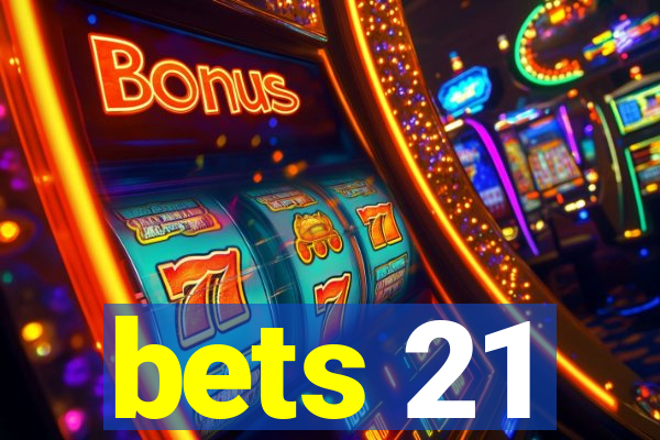 bets 21