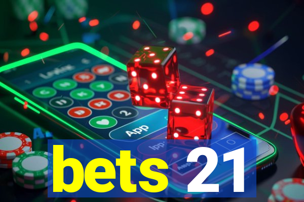 bets 21