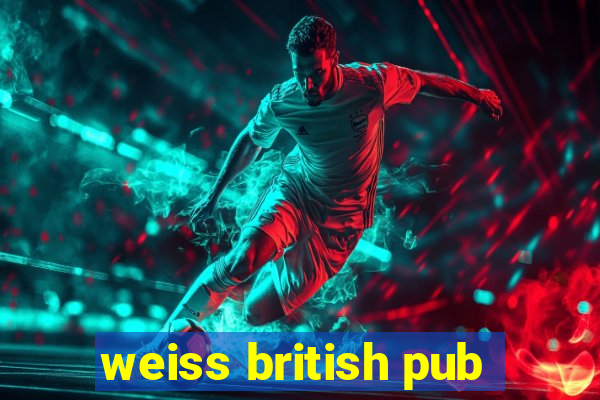 weiss british pub