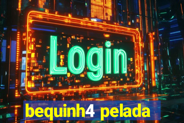 bequinh4 pelada