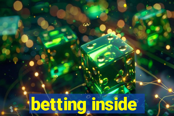 betting inside