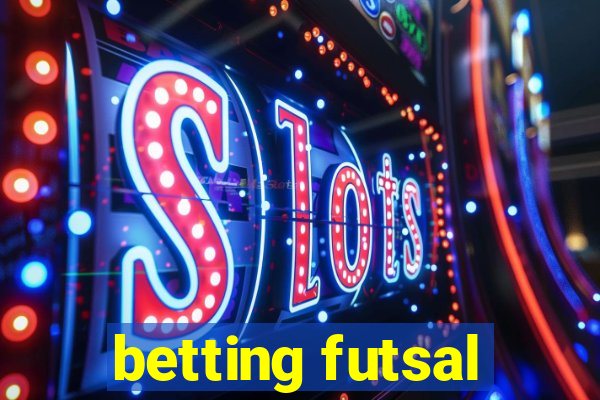 betting futsal