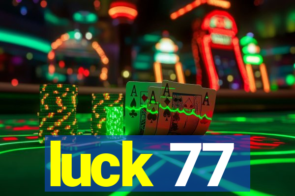 luck 77