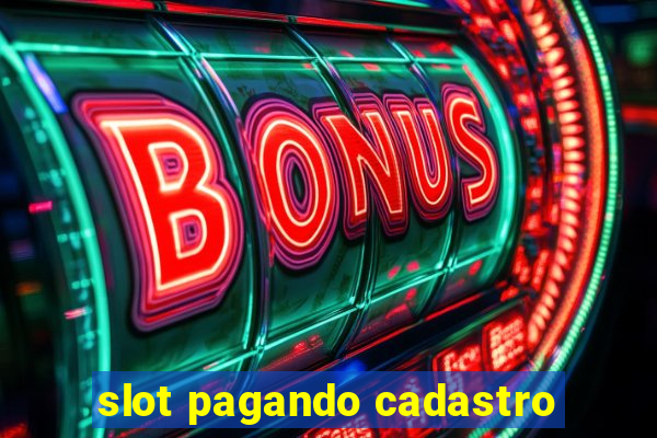 slot pagando cadastro