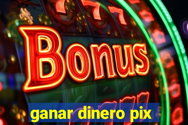 ganar dinero pix