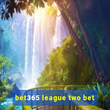 bet365 league two bet