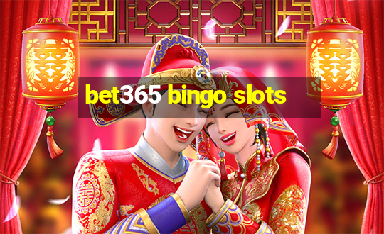 bet365 bingo slots