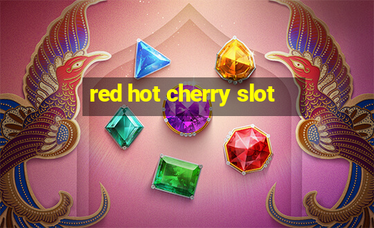 red hot cherry slot