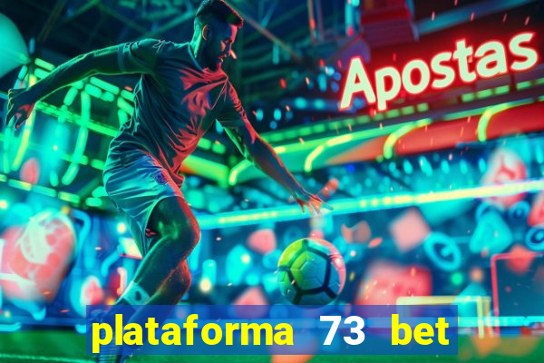 plataforma 73 bet é confiável