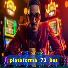 plataforma 73 bet é confiável