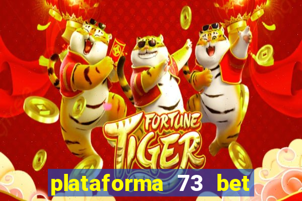 plataforma 73 bet é confiável