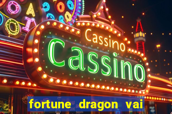 fortune dragon vai de bet