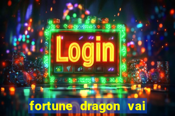 fortune dragon vai de bet