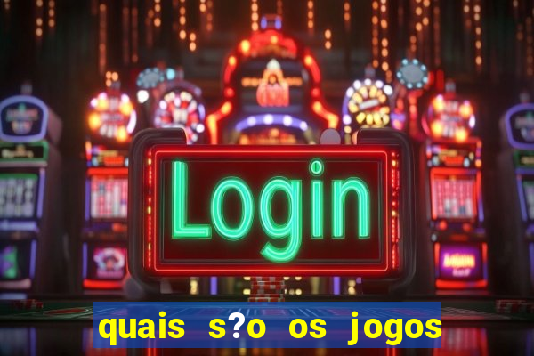 quais s?o os jogos do momento