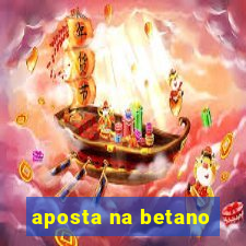 aposta na betano