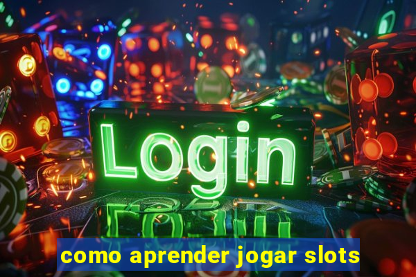 como aprender jogar slots