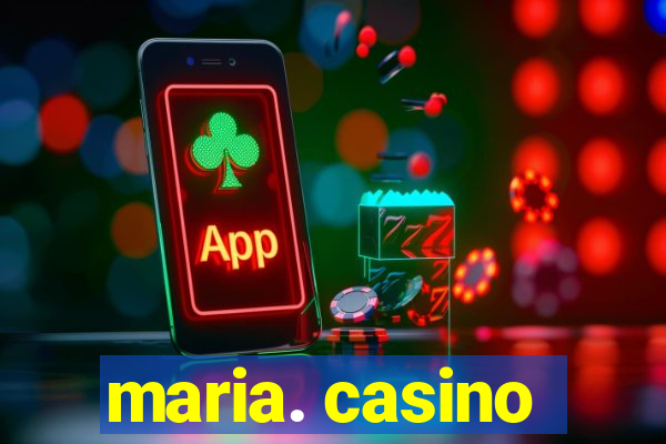 maria. casino