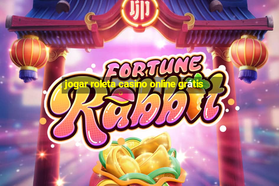 jogar roleta casino online grátis