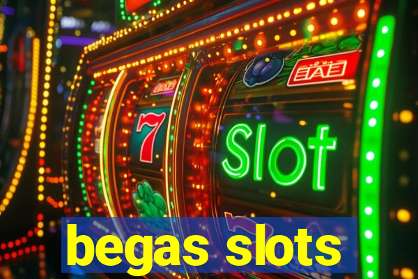 begas slots