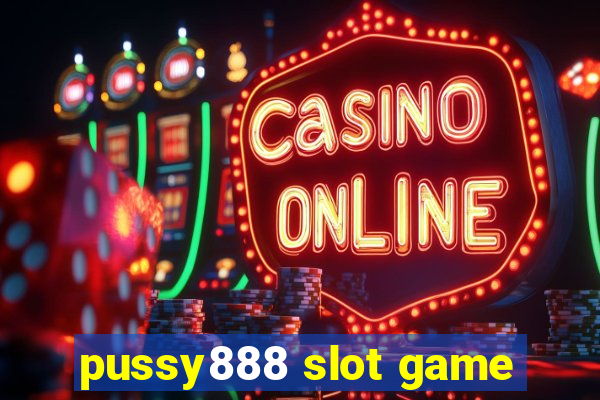 pussy888 slot game