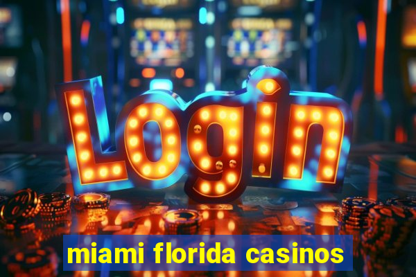 miami florida casinos