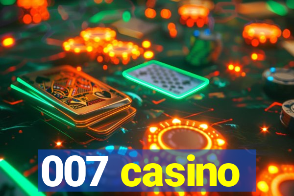 007 casino