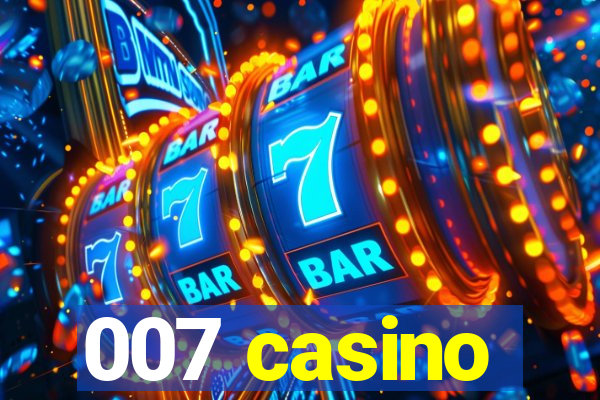 007 casino