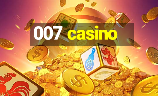 007 casino