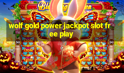 wolf gold power jackpot slot free play