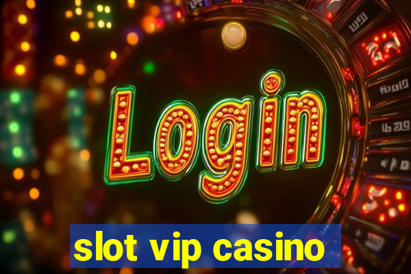 slot vip casino