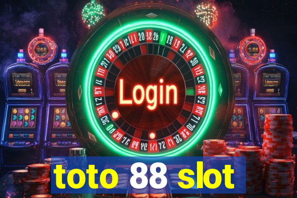 toto 88 slot