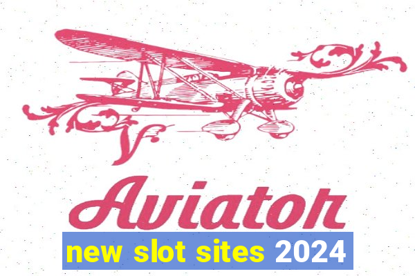 new slot sites 2024