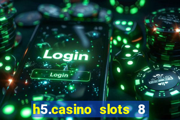 h5.casino slots 8 paga mesmo